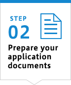 STEP02 Prepare your application documents